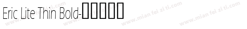 Eric Lite Thin Bold字体转换